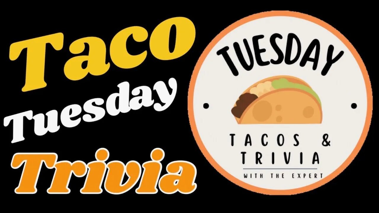 Taco Tuesday is Trivia Night!!!