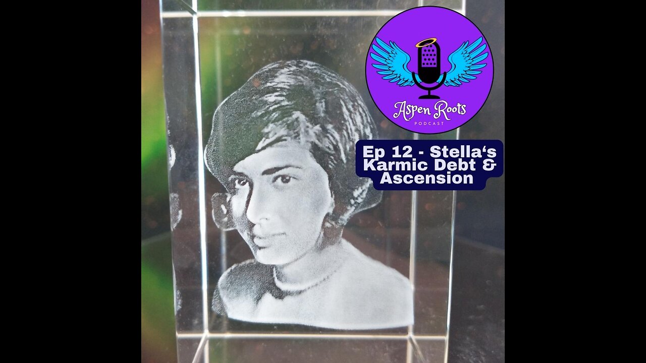 12 - Stella's Karmic Debt & Ascension