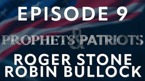 Elijah Streams: Prophets and Patriots - Episode 9 with Roger Stone, Robin Bullock, and Steve Shultz