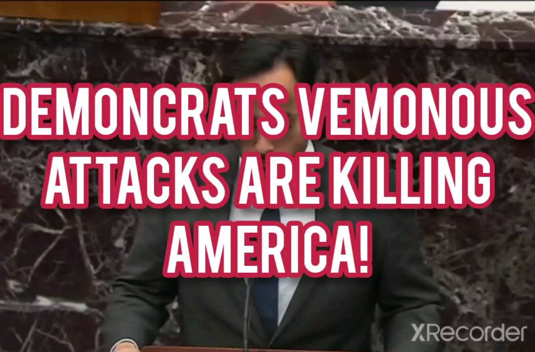 Democrats venomous attacks are destroying America!