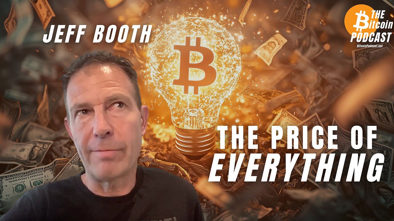 JEFF BOOTH: The Price of EVERYTHING (Bitcoin Talk on THE #Bitcoin Podcast)