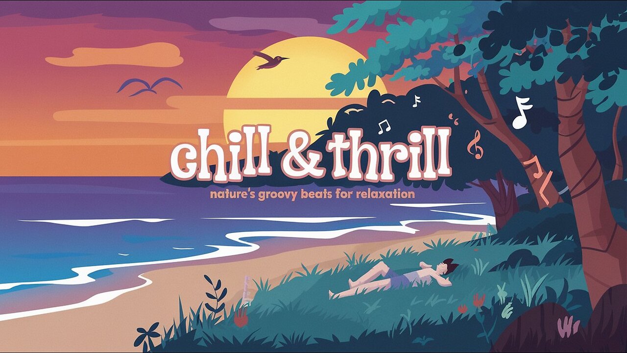 Chill & Thrill: Nature’s Groovy Beats for Relaxation