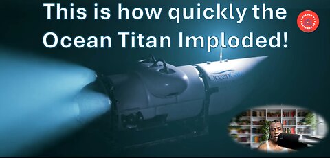 This how quickly the Ocean Titan vessel imploded!