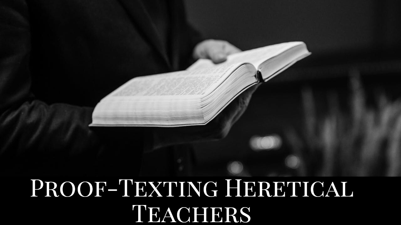 Proof-Texting Heretical Teachers