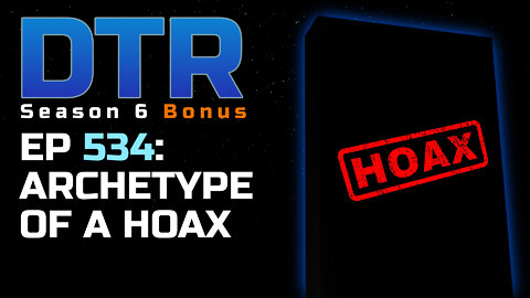 DTR S6 EP 534: Archetype of a Hoax