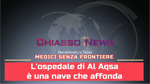 Chiasso News 7 giugno 2024 - L'ospedale di Al Aqsa è una nave che affonda