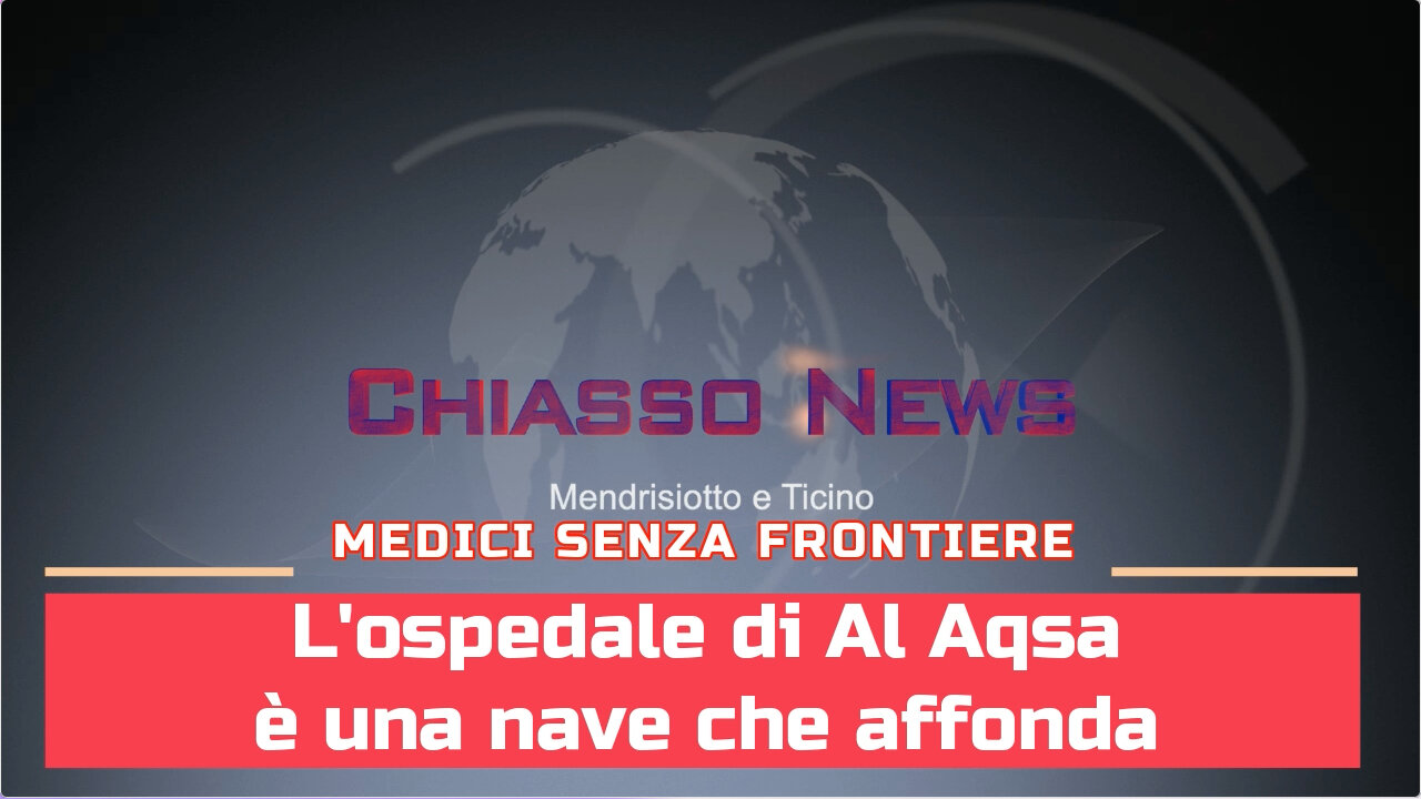 Chiasso News 7 giugno 2024 - L'ospedale di Al Aqsa è una nave che affonda