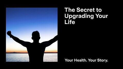 The Secret to Upgrading Your Life