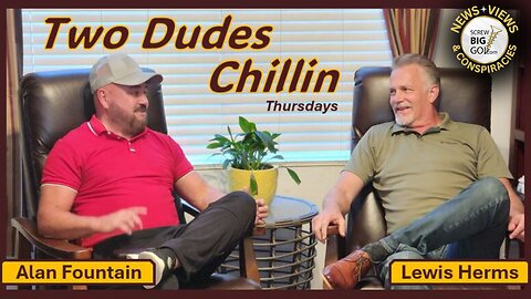 EPISODE 5: TWO DUDES CHILLIN' with Lewis Herms & Alan Fountain