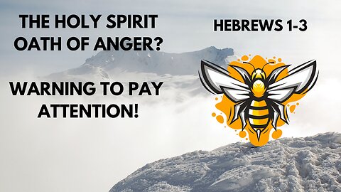 THE HOLY SPIRIT OATH OF ANGER? ❌WARNING TO PAY ATTENTION❌ HEBREWS 1-3