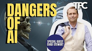 Dangers of AI | Chad Stewart (TPC #1,608)