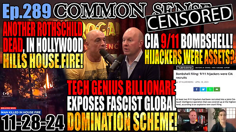 Ep.289 🚨 Billionaire Tech Genius Exposes Fascist Control Freaks’ Corporate Global Domination Plan! 🚨 CIA 9/11 BOMBSHELL: HIJACKERS WERE ASSETS?! Rothschild Found Dead In Hollywood Hills House Fire!