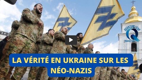 LA VÉRITÉ EN UKRAINE SUR LES NÉO-NAZIS