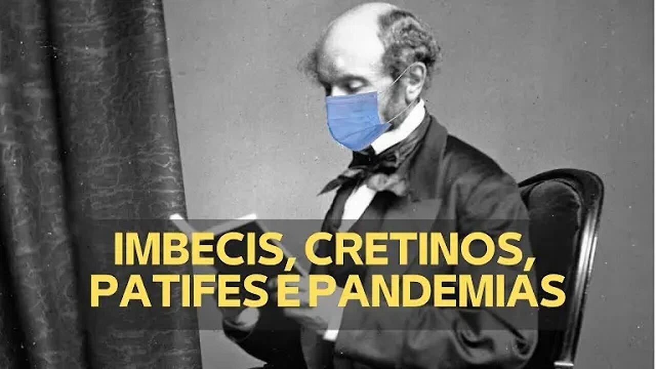 IMBECIS, CRETINOS, PATIFES E PANDEMIAS