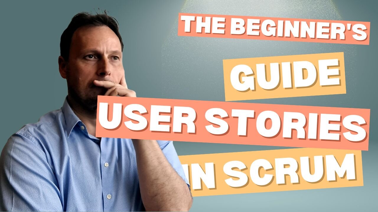 The Beginner's Guide to User Stories in Scrum