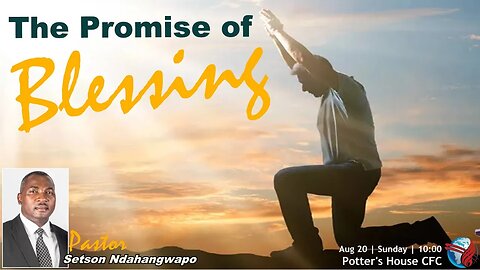 SUNDAY SERVICE AM | Pst Setson Ndahangwapo | THE PROMISE OF BLESSING | 10:00 | 20 August 2023