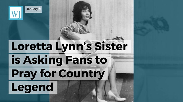 Loretta Lynn’s Sister Is Asking Fans To Pray For Country Legend