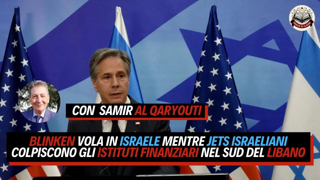 BLINKEN vola in ISRAELE mentre JETS ISRAELIANI colpiscono gli istituti finanziari nel SUD del LIBANO