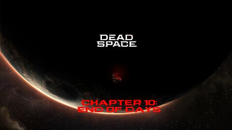 Dead Space (2023) NG+ - Chapter 10: End Of Days