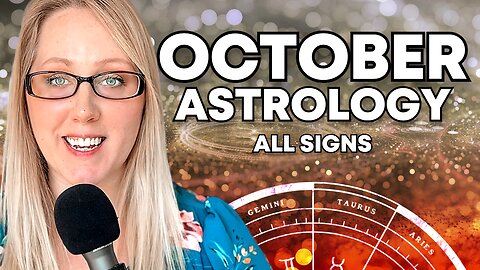 October Astrology - ALL SIGNS - Monthly Forecast