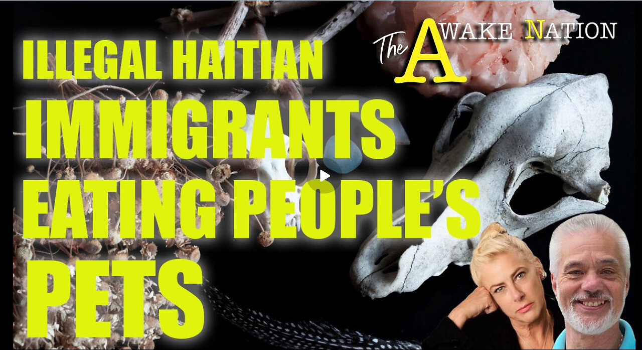 The Awake Nation 09.10.2024 Illegal Haitian Immigrants Eating People's Pets