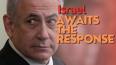 Israel Watch: Israel Awaits Response