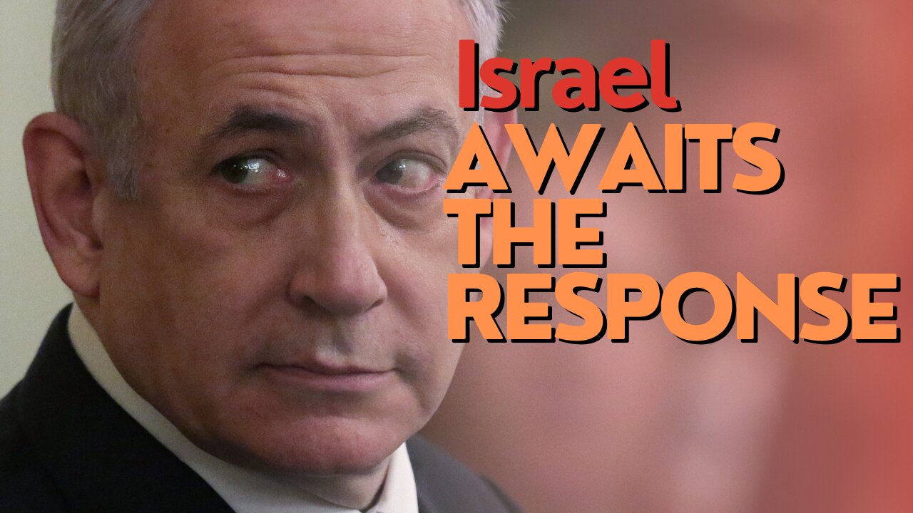 Israel Watch: Israel Awaits Response