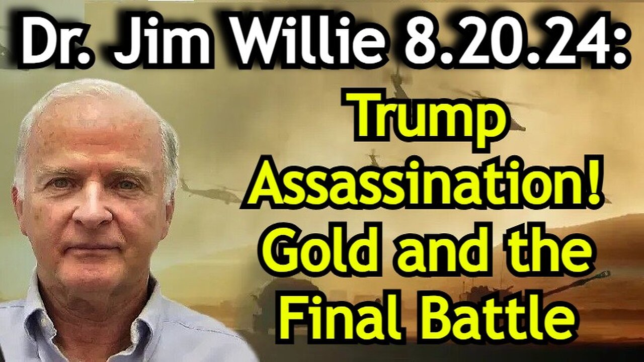 Dr. Jim Willie BIG INTEL: Trump Assassination - Gold and the Final Battle!