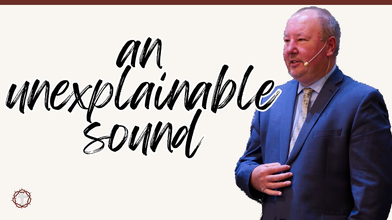 "An Unexplainable Sound" | Pastor Ron Russell