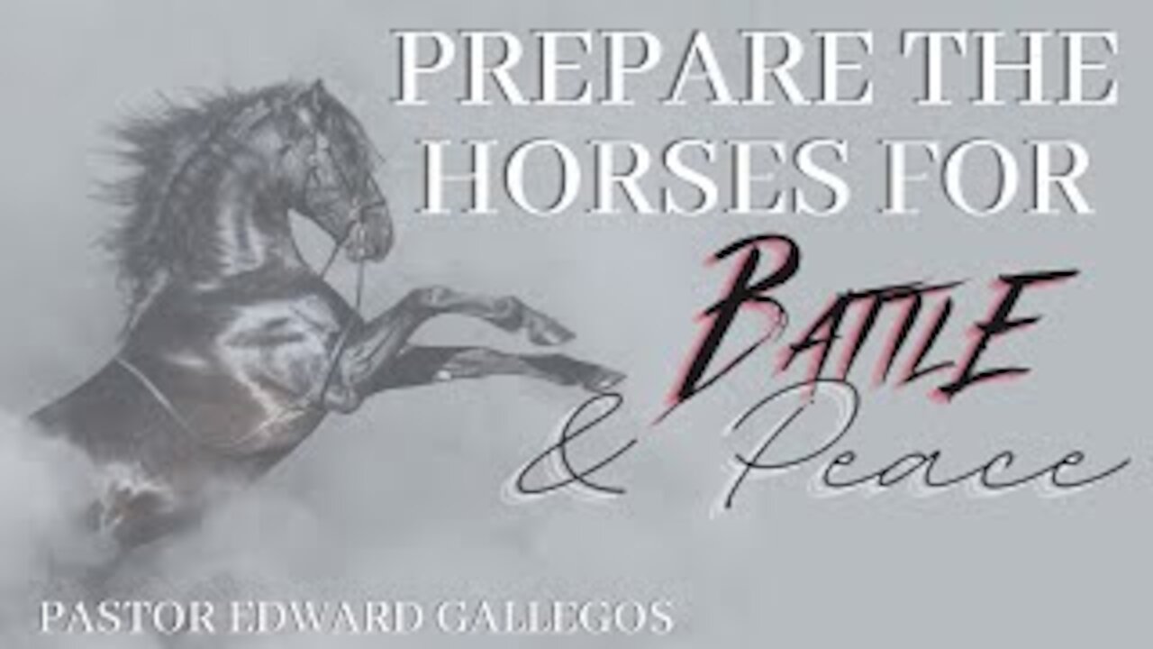 Prepare The Horses For Battle & Peace | Pastor Edward Gallegos | Sunday Morning Service 01/10/2021