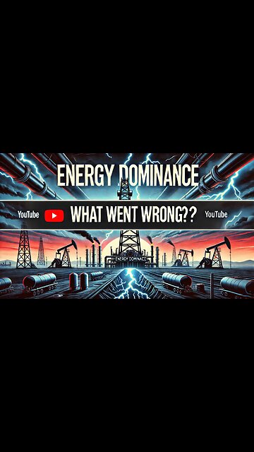 Energy Dominance 🎉: What Went Wrong? 💥