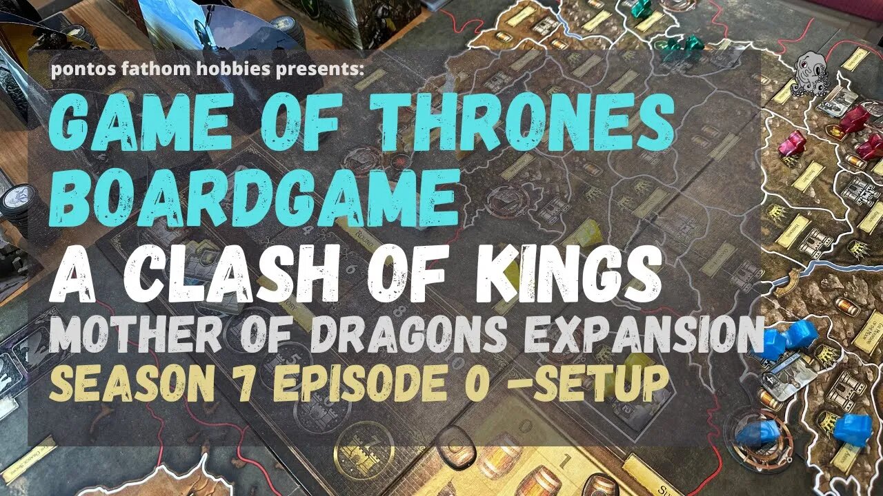 Game of Thrones Boardgame S7E0 - Season 7 - A Clash of Kings w/ Mother of Dragons - Setup Round