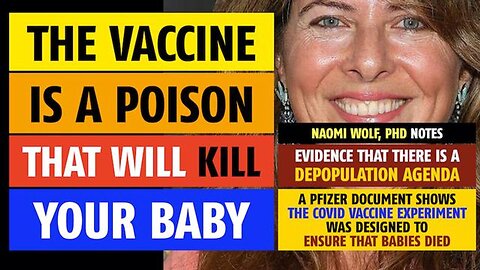 The vaccine is a poison that will kill your baby, says Naomi Wolf, PhD