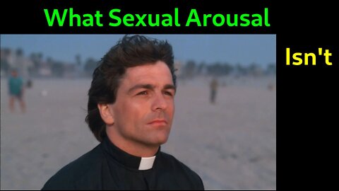 What Sexual Arousal Isn't