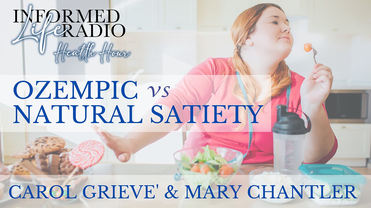 Informed Life Radio 11-15-24 Health Hour - Ozempic vs Natural Satiety