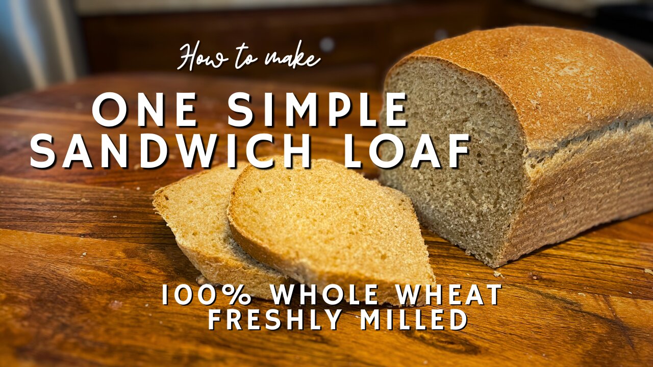 How to Make One Simple Sandwich Loaf (100% whole wheat freshly milled)