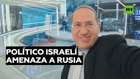 Un político de Israel lanza amenazas contra Rusia