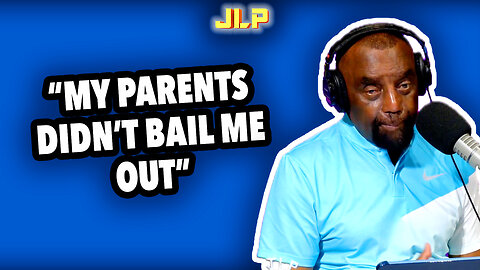 "MY PARENTS DIDN'T BAIL ME OUT", ADULTS BLAMING | JLP