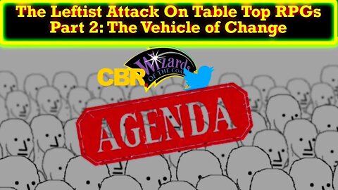 The Leftist Assault on Table Top RPGs Part 2: How The Fake Gamers Are Changing TTRPGs For Wokies!