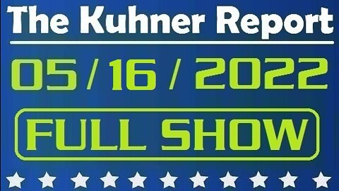 The Kuhner Report 05/16/2022 [FULL SHOW] Leftists demand more censorship on social media after Buffalo supermarket shooting