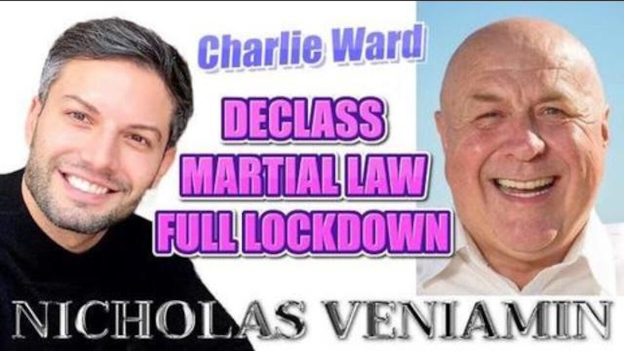 JOIN NICHOLAS VENIAMIN & CHARLIE FOR ANOTHER GREAT DISCUSSION FULL LOCK DOWN MARTIAL LAW, DECLASS