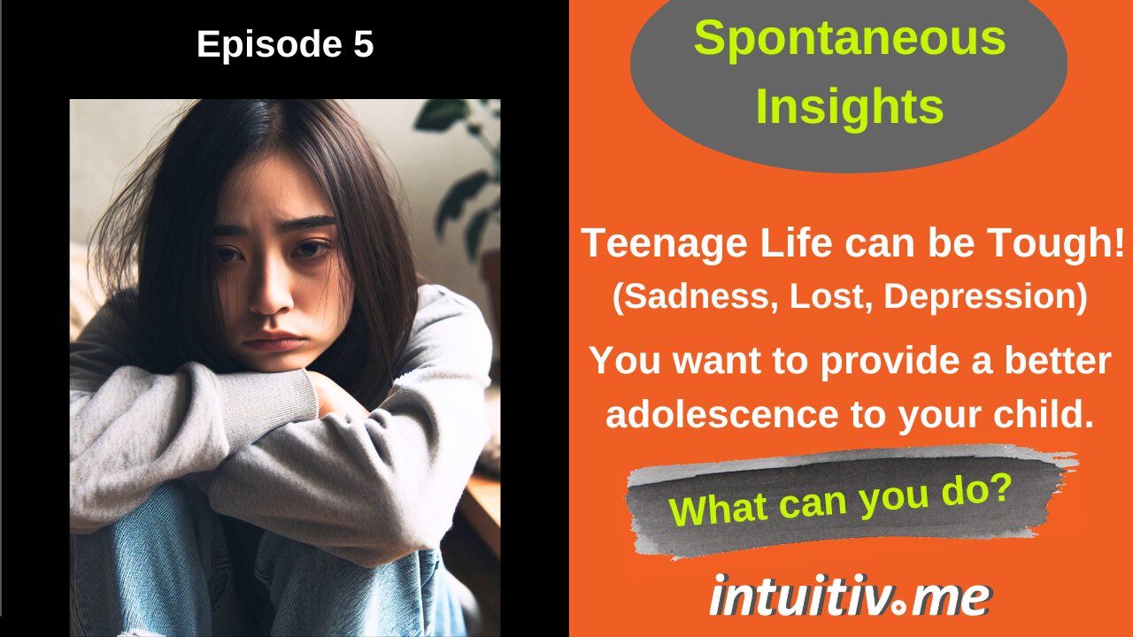 Adolescence can be really hard. How can a parent help? - Spontaneous insights Ep 5