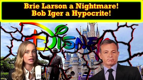 Brie Larson Is A Nightmare To Work With...Surprise! Bob Iger Is A Hypocrite!