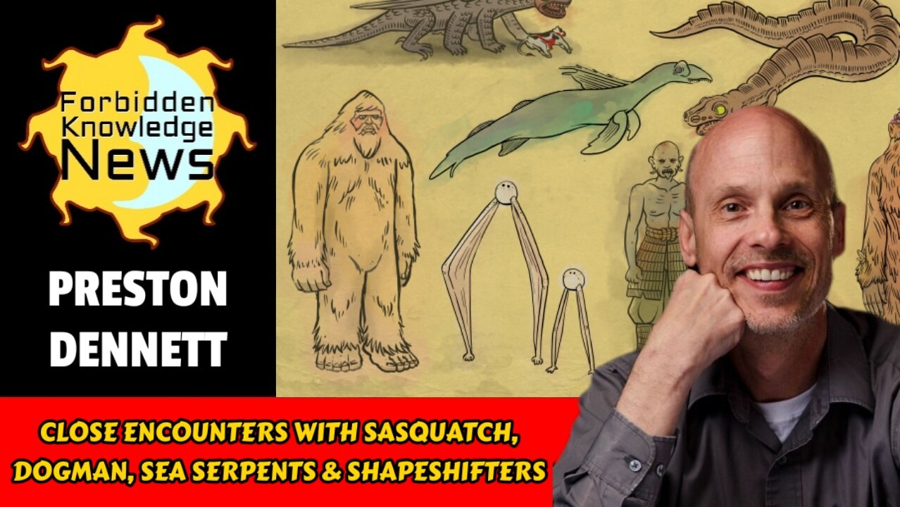 Close Encounters with Sasquatch, Dogman, Sea Serpents & Shapeshifters | Preston Dennett