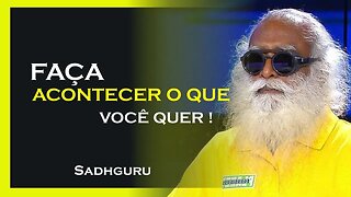 COMO FAZER ACONTECER O QUE VOCÊ QUER, SADHGURU DUBLADO