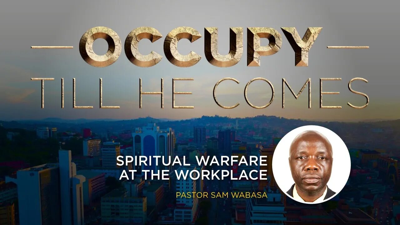 Spiritual Warfare at the Workplace by Ps. Sam Wabasa - 7th July 2022