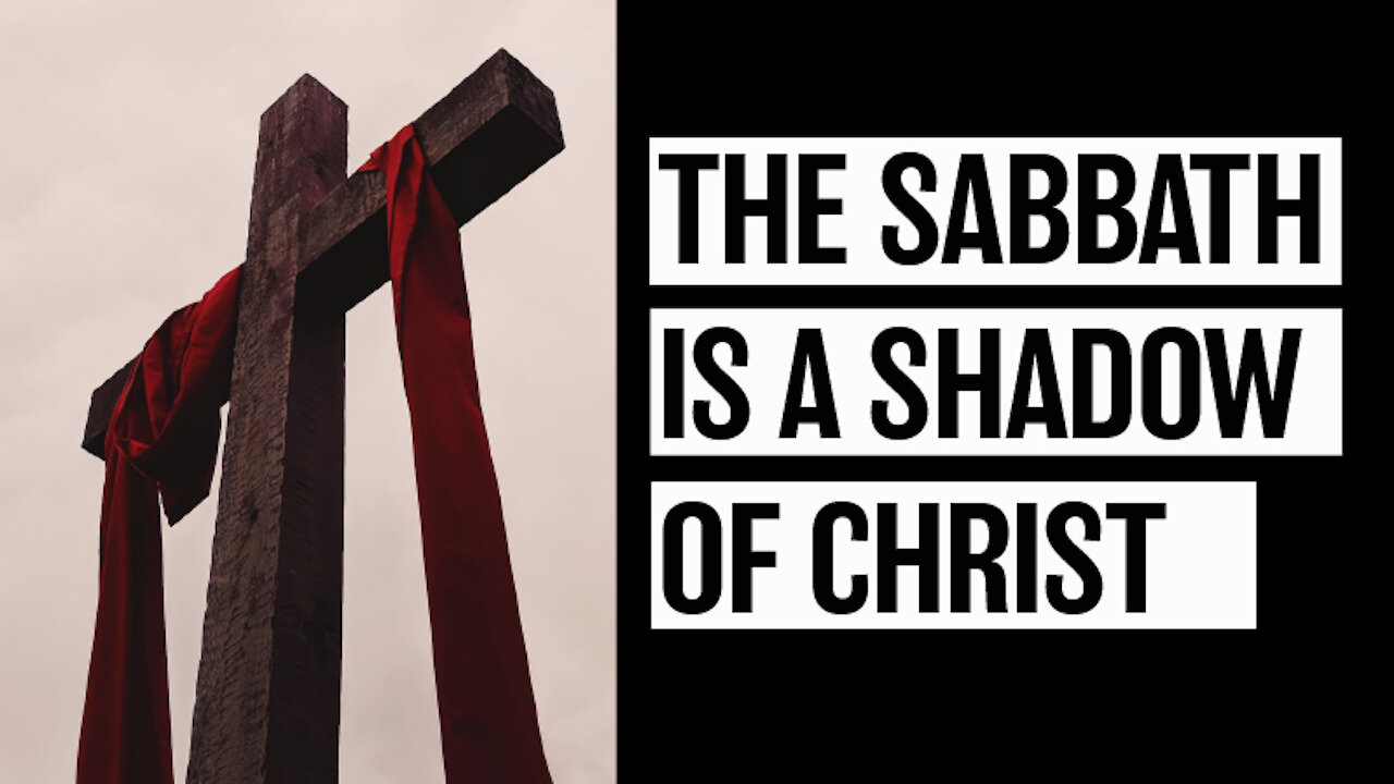 The Sabbath is a Shadow of Christ