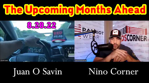 Juan O Savin "The Upcoming Months Ahead" on Nino Corner 8.28.22