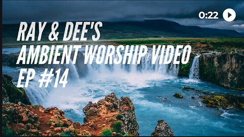 Ray & Dee's Ambient Worship Video Ep #14