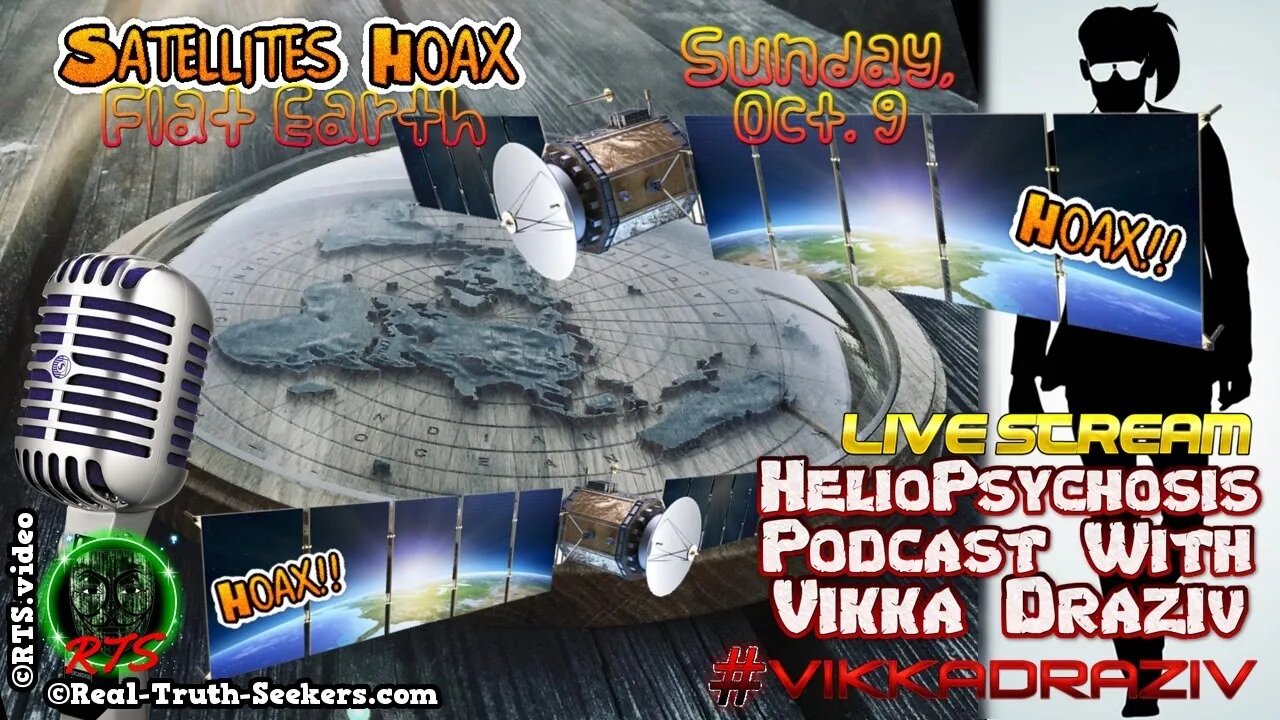 Satellites Hoax Heliopsychosis Podcast #VikkaDraziv